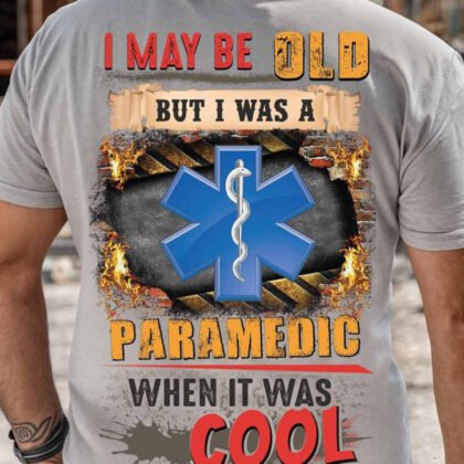 I May be old but i was a Paramedic when it was cool