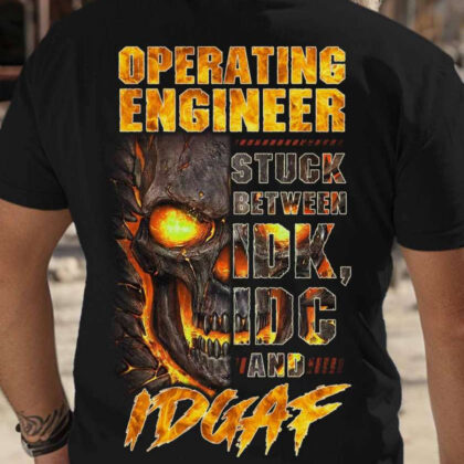 IDGAF Operating Engineer Skull Tee - Funny Operator Attitude
