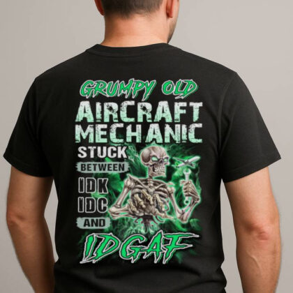 IDK IDC IDGAF - Aircraft Mechanic Grumpy Skull