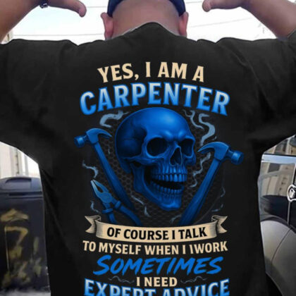 Yes I Am A Carpenter Expert Advice - Carpenter Skull