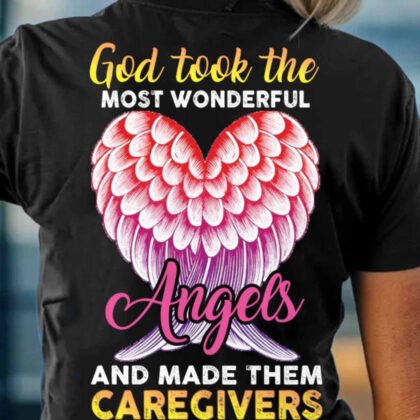 God Took Angels And Made Them Caregivers - Caregiver Quote