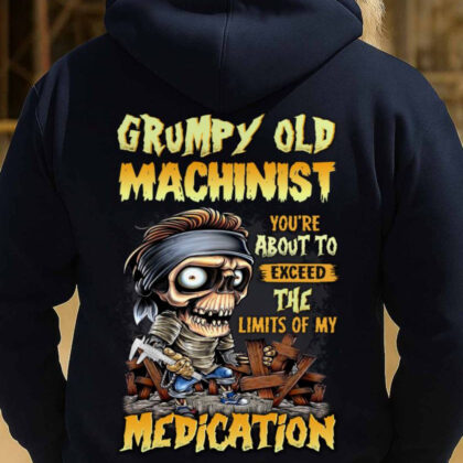 Grumpy Old Machinist Medication Warning - Machinist Humor