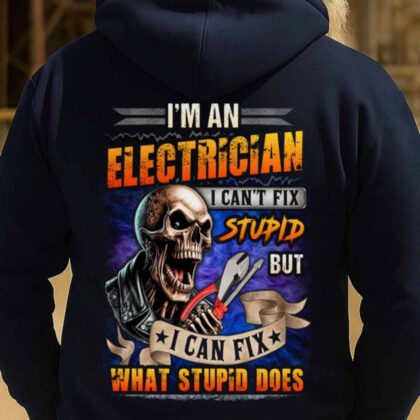 I Can't Fix Stupid Electrician Apparel - Funny Skull